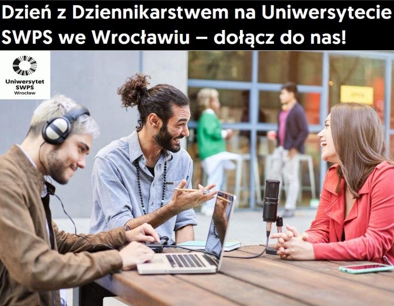 Uniwersytet SWPS we Wrocławiu zaprasza na Dzień z Dziennikarstwem