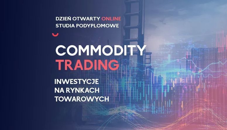 Commodity Traiding. Inwestycje Towarowe - dzień otwarty studiów podyplomowych w ALK